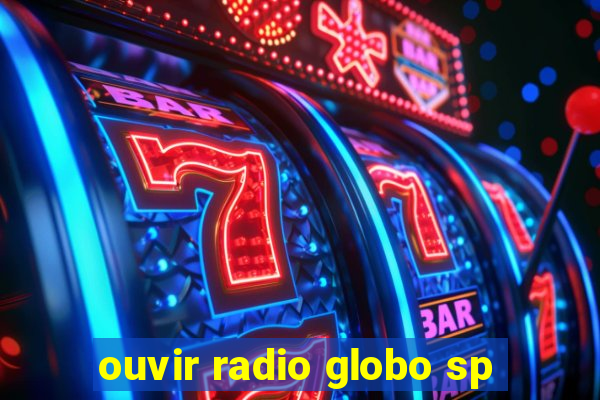 ouvir radio globo sp